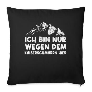 Ich Bin Nur Wegen Dem Kaiserschmarrn Hier - Housse de coussin décorative 45 x 45 cm - noir - Devant