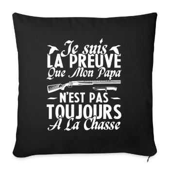 La preuve que mon papa pas toujours chasse - Housse de coussin décorative 45 x 45 cm - noir - Devant