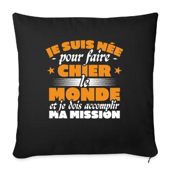 Je suis nee pour faire chier le monde - Housse de coussin décorative 45 x 45 cm - noir - Devant