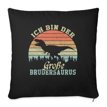 Ich bin der große Brudersaurus - Sofakissenbezug 45 x 45 cm - Schwarz - Vorne