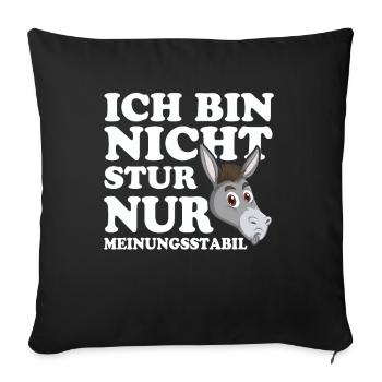 Ich Bin Nicht Stur Nur Meinungsstabil - Sofakissenbezug 45 x 45 cm - Schwarz - Vorne