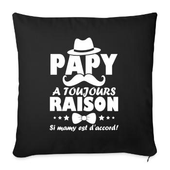 Papy a toujours Raison si mamy est d accord - Housse de coussin décorative 45 x 45 cm - noir - Devant
