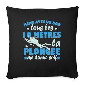 La plongée me donne soif Humour Cadeau - Housse de coussin décorative 45 x 45 cm - noir - Devant