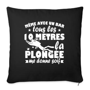 La plongée me donne soif Humour Cadeau - Housse de coussin décorative 45 x 45 cm - noir - Devant