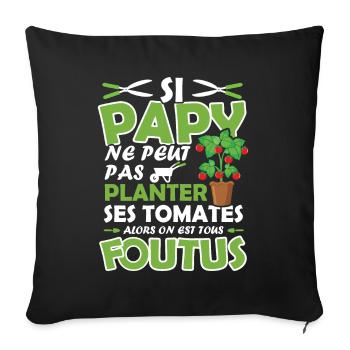 Si papy ne peut pas planter ses tomates - Housse de coussin décorative 45 x 45 cm - noir - Devant