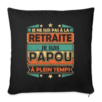 Pas à la retraité je suis papou à plein temps - Housse de coussin décorative 45 x 45 cm - noir - Devant