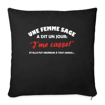 Une femme sage a dit un jour j me casse ... - Housse de coussin décorative 45 x 45 cm - noir - Devant