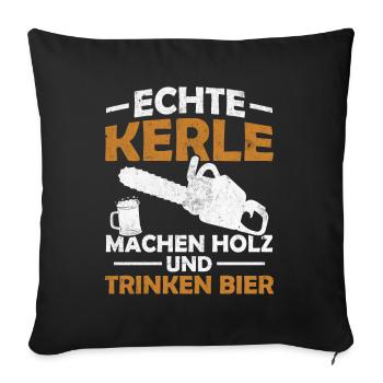 Echte kerle machen holz und trinken bier - Sofakissenbezug 45 x 45 cm - Schwarz - Vorne