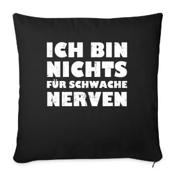 Ich Bin Nichts Für Schwache Nerven - Sofakissenbezug 45 x 45 cm - Schwarz - Vorne