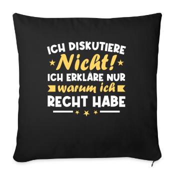 Ich diskutiere nicht erkläre warum ich recht habe - Sofakissenbezug 45 x 45 cm - Schwarz - Vorne