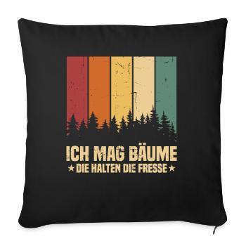 Ich Mag Bäume Die Halten Die Fresse - Sofakissenbezug 45 x 45 cm - Schwarz - Vorne