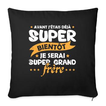 Je serai super grand frère Humour Cadeau - Housse de coussin décorative 45 x 45 cm - noir - Devant
