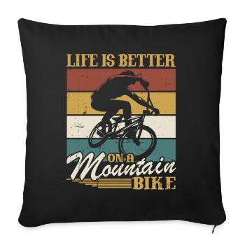 Life is better on a mountain bike - Sofa pillowcase 17,3'' x 17,3'' (45 x 45 cm) - black - Front
