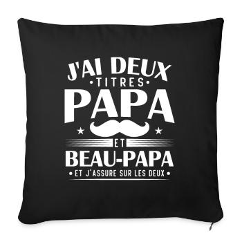 J'ai deux titres papa et Beau papa - Housse de coussin décorative 45 x 45 cm - noir - Devant