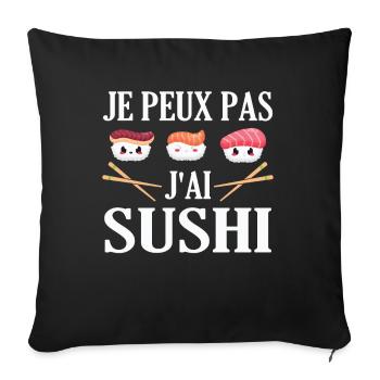 Je peux pas J'ai Sushi humour cadeau - Housse de coussin décorative 45 x 45 cm - noir - Devant