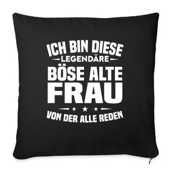 Ich bin diese legendäre böse alte - Sofakissenbezug 45 x 45 cm - Schwarz - Vorne