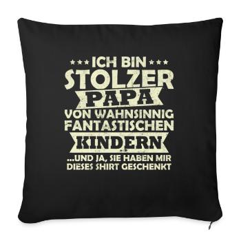 Ich bin stolzer Papa von wahnsinnig fantastischen - Sofakissenbezug 45 x 45 cm - Schwarz - Vorne