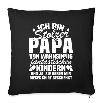 Ich bin stolzer Papa von wahnsinnig fantastischen - Sofakissenbezug 45 x 45 cm - Schwarz - Vorne