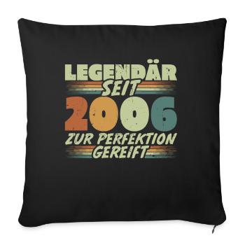 Legendär seit 2006 Jahrgang Geburtstag Geschenk - Sofakissenbezug 45 x 45 cm - Schwarz - Vorne