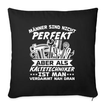 Männer sind nicht perfekt aber als Kältetechniker - Sofakissenbezug 45 x 45 cm - Schwarz - Vorne