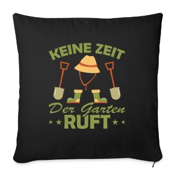Keine Zeit der Garten ruft - Sofakissenbezug 45 x 45 cm - Schwarz - Vorne