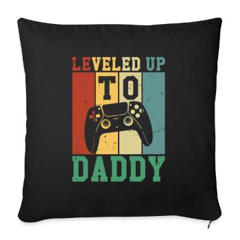 Leveled Up To Daddy - Sofa pillowcase 17,3'' x 17,3'' (45 x 45 cm) - black - Front