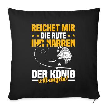 Reichet mir die rute ihr der könig will angeln! - Sofakissenbezug 45 x 45 cm - Schwarz - Vorne