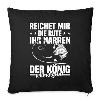 Reichet mir die rute ihr der könig will angeln! - Sofakissenbezug 45 x 45 cm - Schwarz - Vorne