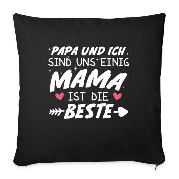 Papa Ich sind uns Einig Mama ist die Beste - Sofakissenbezug 45 x 45 cm - Schwarz - Vorne