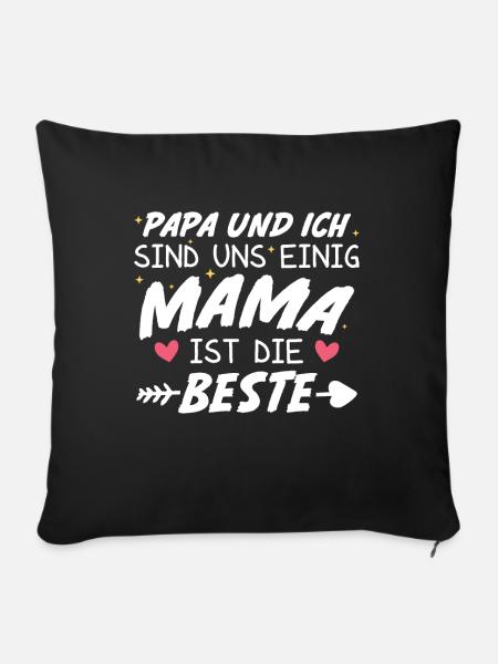 Papa Ich sind uns Einig Mama ist die Beste - Sofakissenbezug 45 x 45 cm - Schwarz