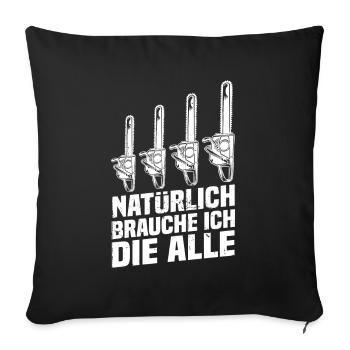 Bien sûr, j’ai besoin de la scie à moteur de tronçonneuse - Housse de coussin décorative 45 x 45 cm - noir - Devant