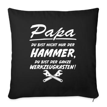 Papa du bist nicht nur der Hammer Werkzeugkasten - Sofakissenbezug 45 x 45 cm - Schwarz - Vorne