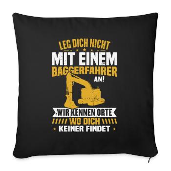 Leg dich nicht mit einem baggerfahrer - Sofakissenbezug 45 x 45 cm - Schwarz - Vorne