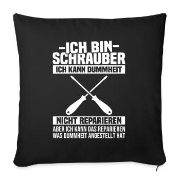 Ich bin Schrauber, ich Dummheit nicht reparieren - Sofakissenbezug 45 x 45 cm - Schwarz - Vorne
