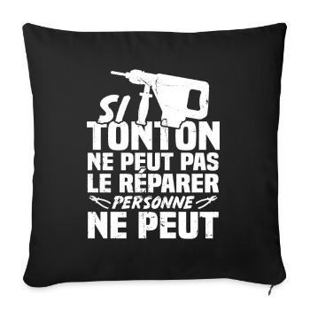 Si tonton ne peut pas le réparer personne ne peut - Housse de coussin décorative 45 x 45 cm - noir - Devant