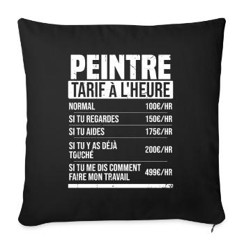 Peintre tarif à l'heure idée cadeau humour - Housse de coussin décorative 45 x 45 cm - noir - Devant
