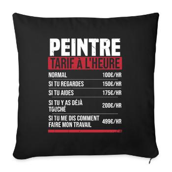 Peintre tarif à l'heure idée cadeau humour - Housse de coussin décorative 45 x 45 cm - noir - Devant
