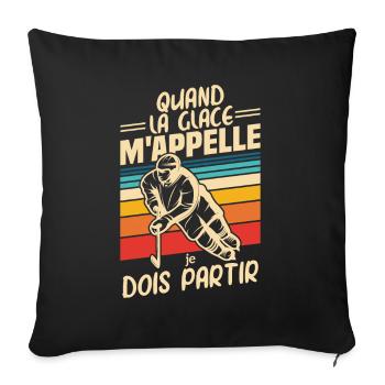 Quand la glace m'appelle je dois partir Hockey - Sofa pillowcase 17,3'' x 17,3'' (45 x 45 cm) - black - Front