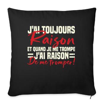 J’ai toujours raison de me tromper, Humour, couple - Housse de coussin décorative 45 x 45 cm - noir - Devant