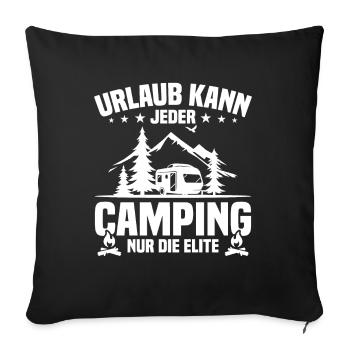 Urlaub Kann Jeder Camping nur Die Elite - Sofakissenbezug 45 x 45 cm - Schwarz - Vorne