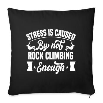 Stress is caused by not rock climbing enough - Sofakissenbezug 45 x 45 cm - Schwarz - Vorne