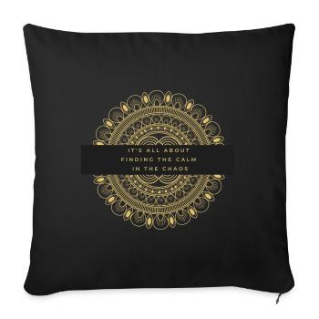 It's all about finding the calm in the chaos - Sofa pillowcase 17,3'' x 17,3'' (45 x 45 cm) - black - Front