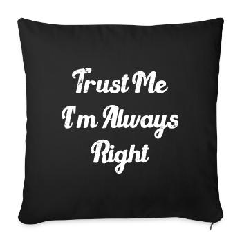 Faites-moi confiance, j'ai toujours raison - Housse de coussin décorative 45 x 45 cm - noir - Devant
