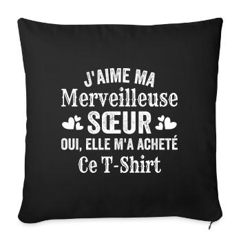 J'aime Ma Sœur, Sœur Amour Super Soeur Humour - Housse de coussin décorative 45 x 45 cm - noir - Devant