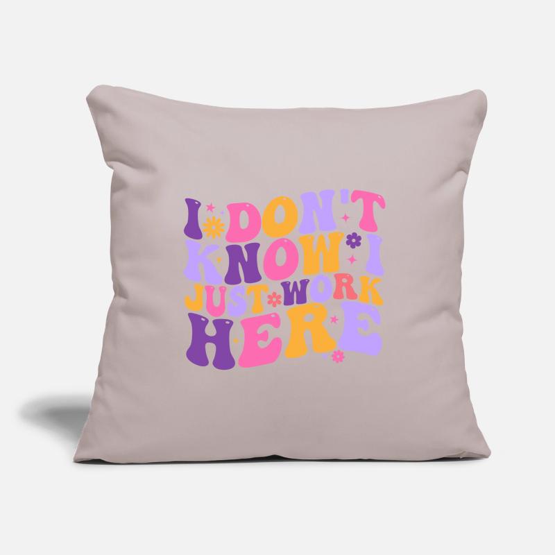 I Dont Know I Just Work Here Sofa pillowcase 17,3'' x 17,3'' (45 x 45 cm)