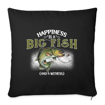 Angler Angeln Geschenkidee Happiness Is A Big Fish - Sofakissenbezug 45 x 45 cm - Schwarz - Vorne