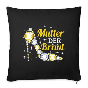 Mutter der Braut Brautmutter Hochzeit Polterabend - Sofakissenbezug 45 x 45 cm - Schwarz - Vorne