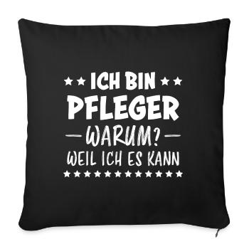 Pfleger Spruch Altenpfleger Witz Pfleger Geschenk - Sofakissenbezug 45 x 45 cm - Schwarz - Vorne