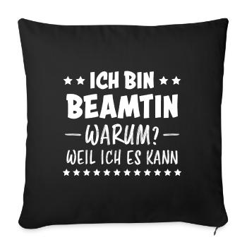 Beamtin Spruch Verbeamtung Büro Beamtin Geschenk - Sofakissenbezug 45 x 45 cm - Schwarz - Vorne