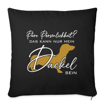 Mein Dackel ist die pure Persönlichkeit - Sofakissenbezug 45 x 45 cm - Schwarz - Vorne